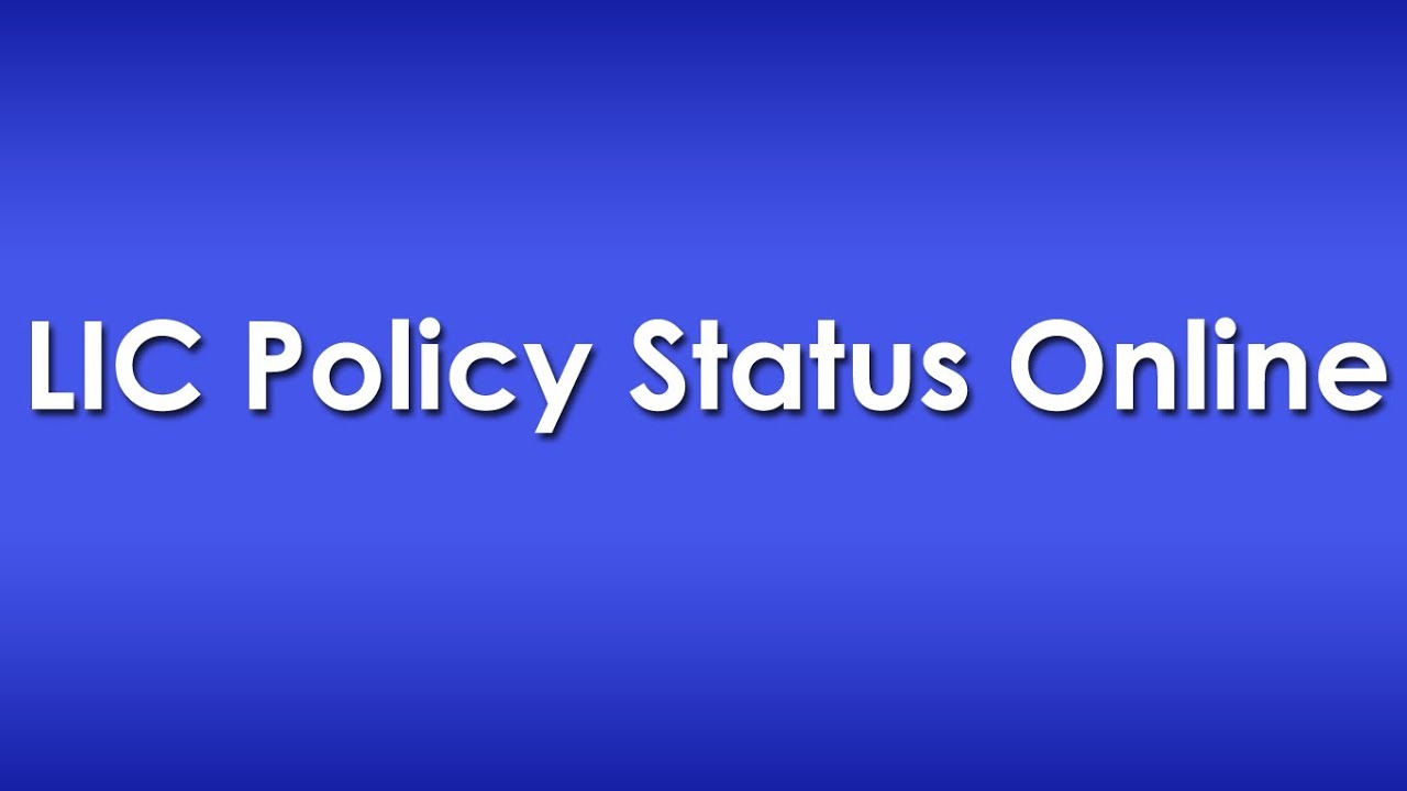 Check LIC Policy Status Details Online