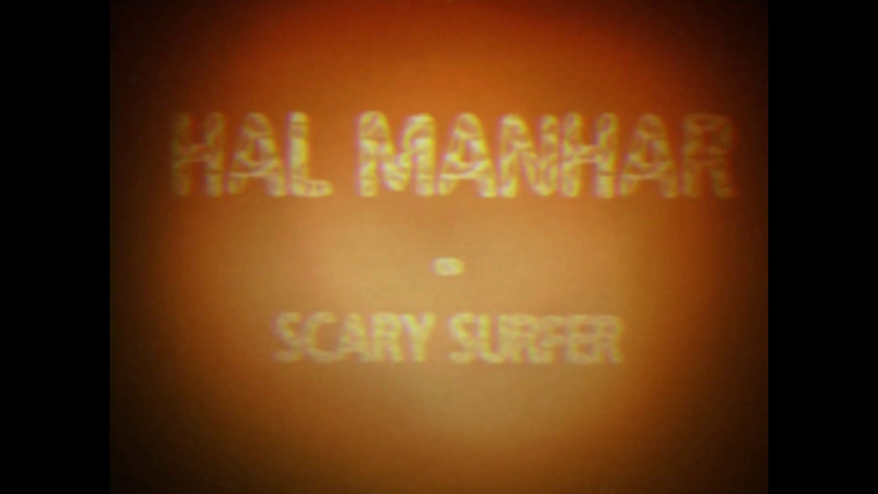 HAL MANHAR - Scary surfer