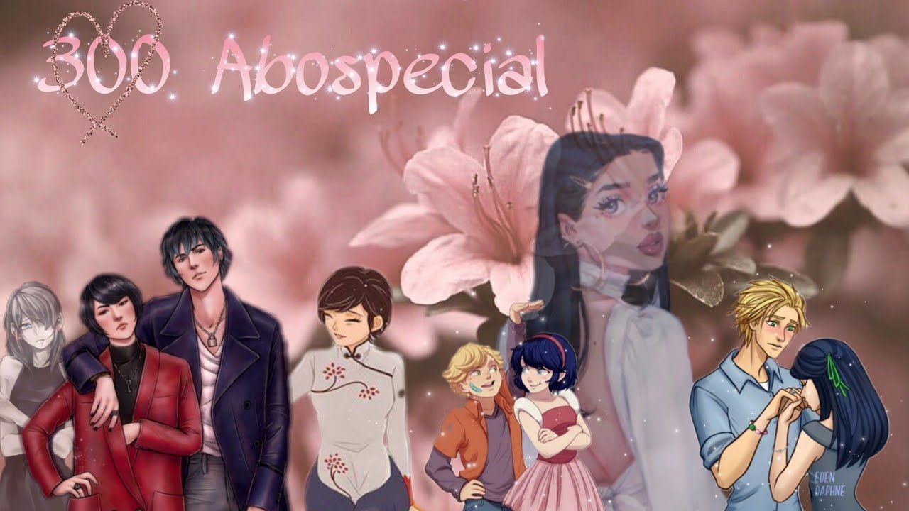 300 Abospecial💕 Adrienette_Lovestorys_