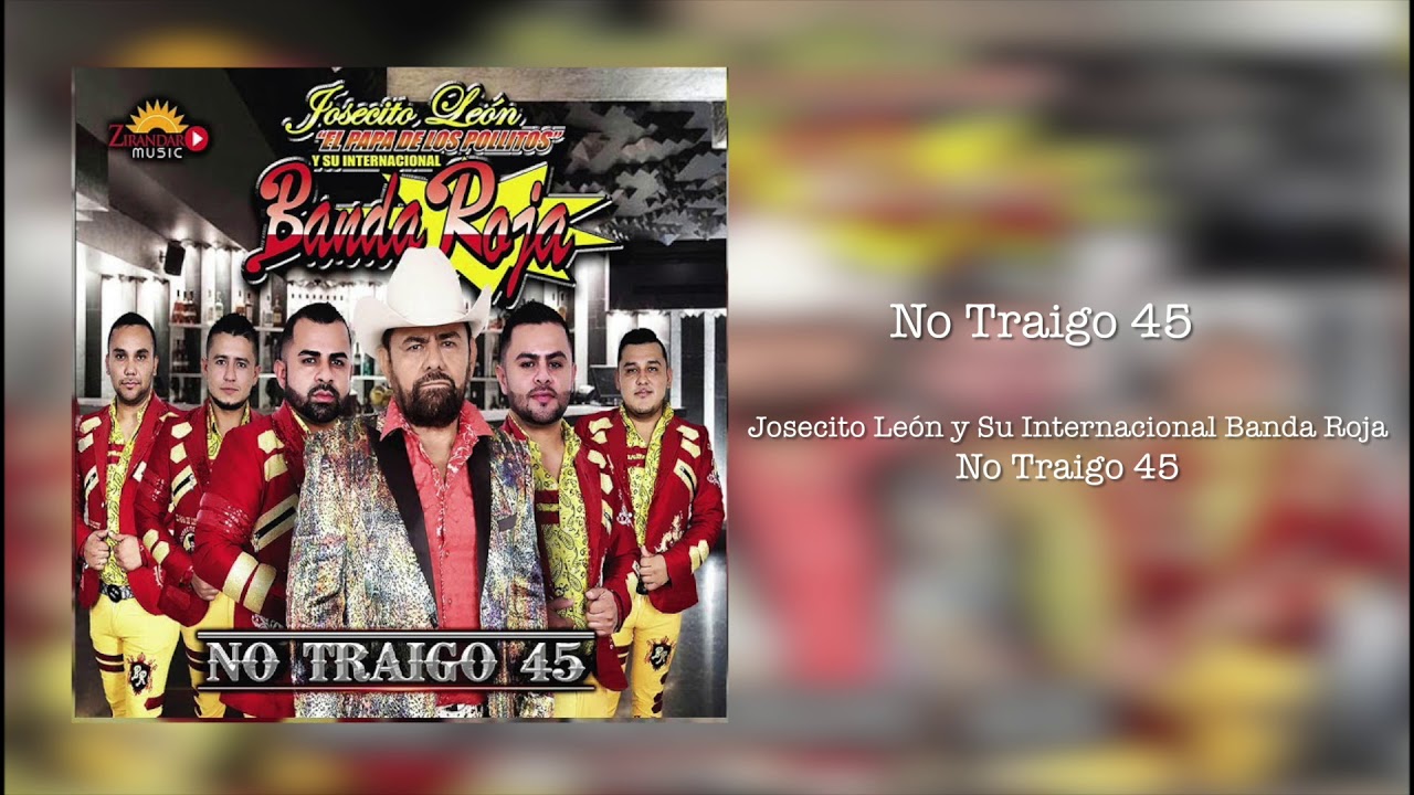 Josecito Le&oacute;n y Su Internacional Banda Roja - No Traigo 45 (2017)
