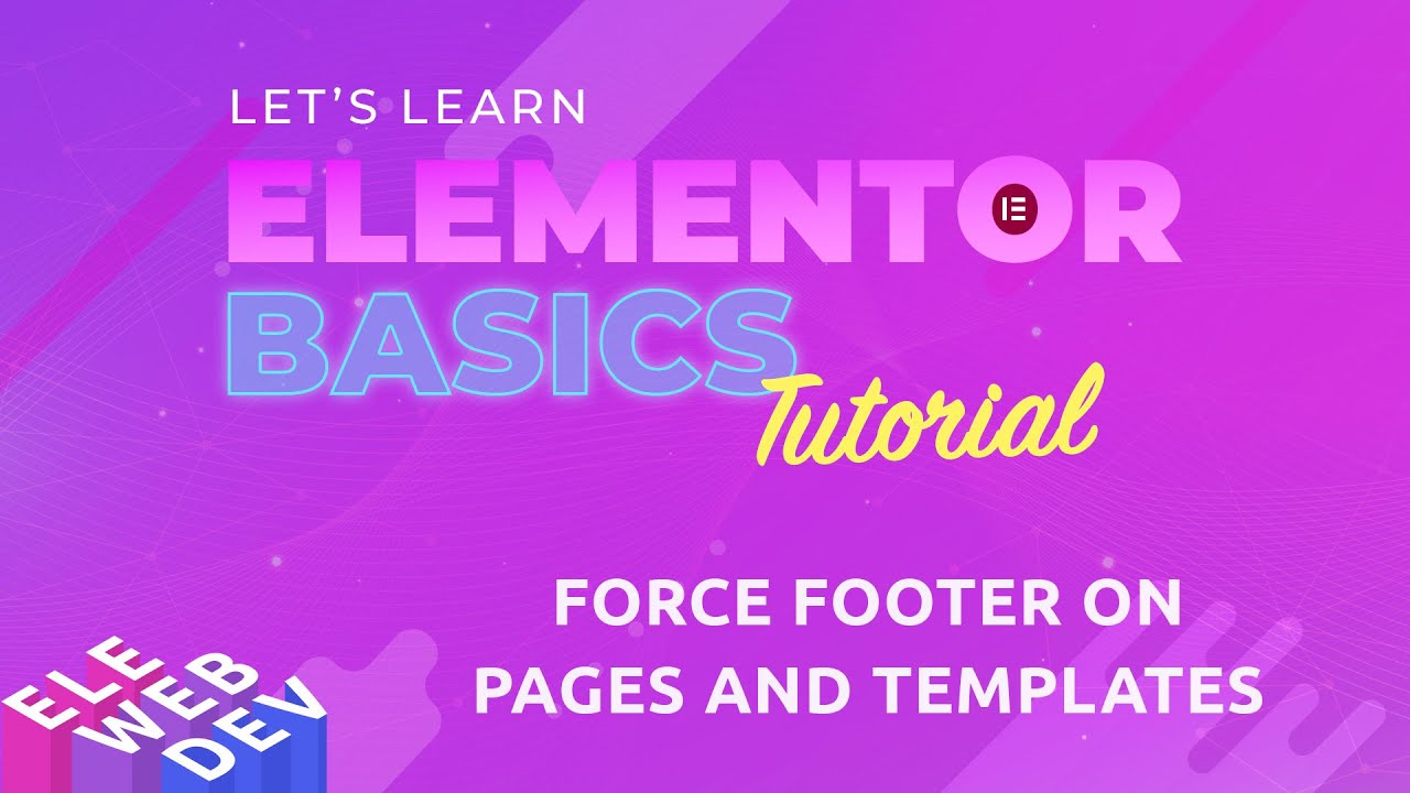 How to Force Footers on Pages and Templates in Elementor