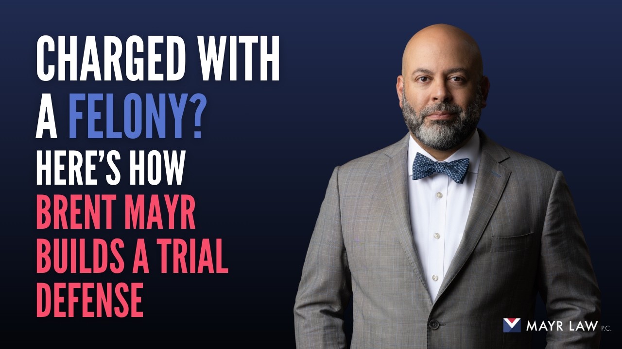 Charged With a Felony? Here’s How Criminal Defense Attorney Brent Mayr Builds a Trial Defense
