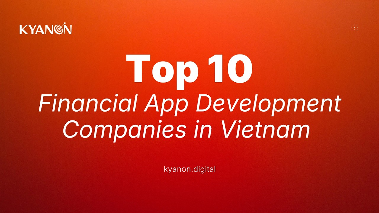 Top 10 Financial App Development Companies in Vietnam