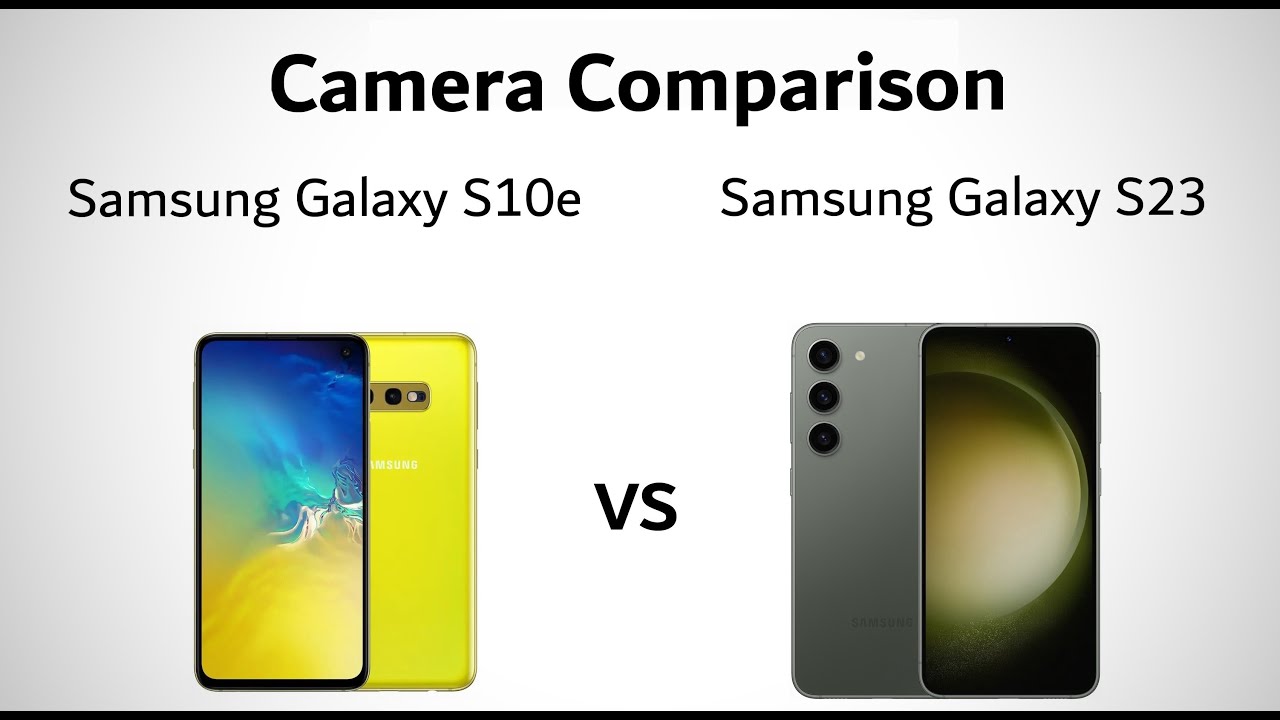 Samsung Galaxy S23 vs Samsung Galaxy S10e - Camera Comparison