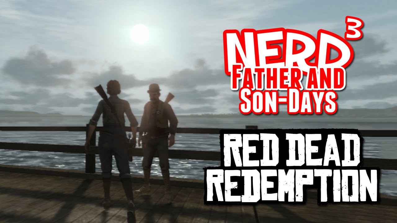 Nerd³'s Father and Son-Days - Red Dead Redemption Part 2