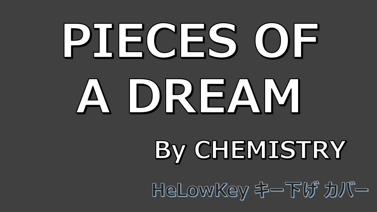 【歌ってみた: キー下げ(-2)】PIECES OF A DREAM / CHEMISTRY (Cover)