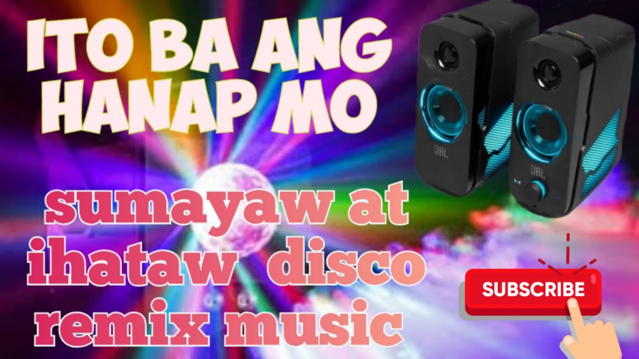 ito ba Ang hanap mo sumayaw at ihataw disco remix music 💥💥🔊🔊🎶🎵