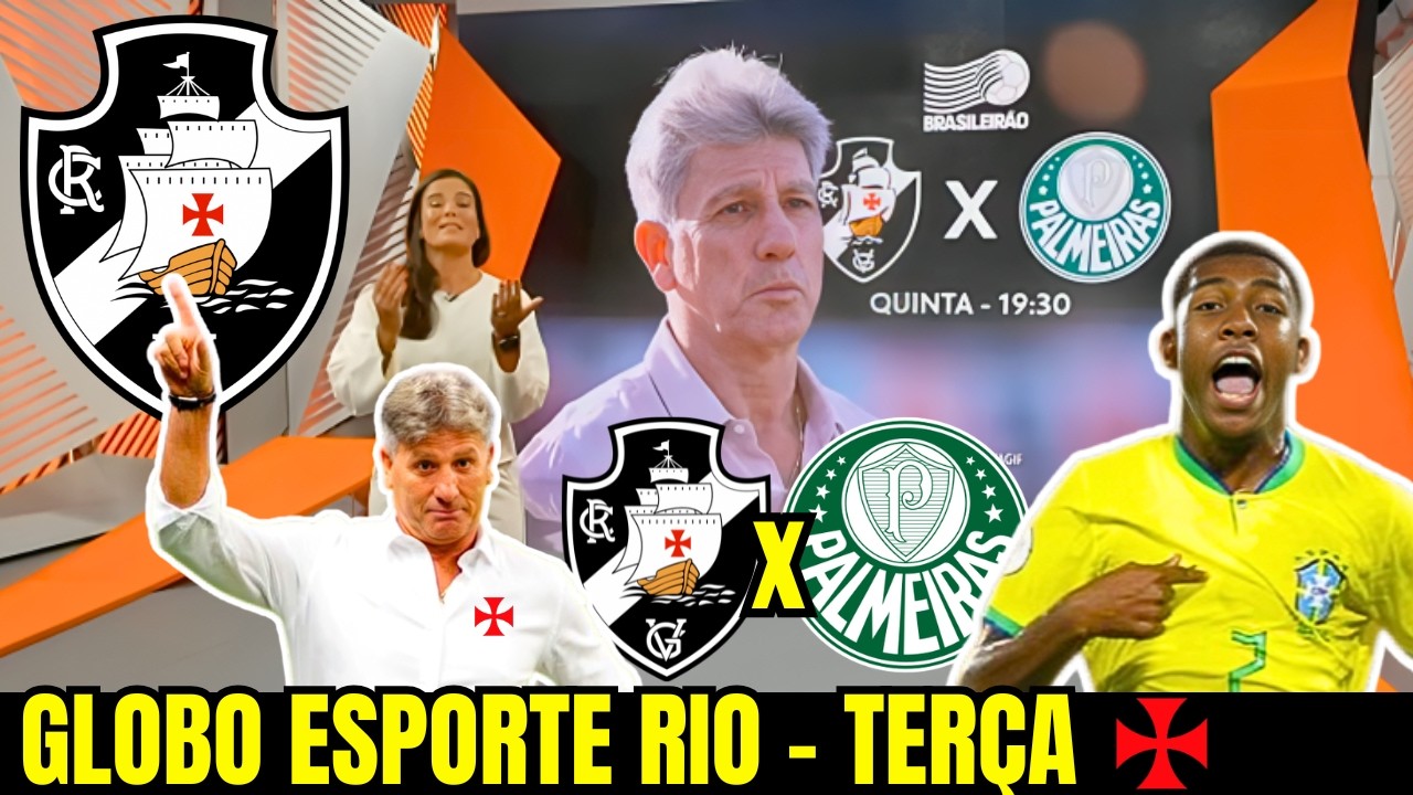 GLOBO ESPORTE RIO | TERÇA | RENATO GAÚCHO FAZ MUDANÇAS NO VASCO | VASCO x PALMEIRAS | RAYAN | VASCO+