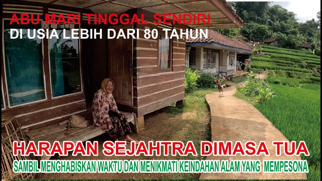 ABU MARI HARAPAN SEJAHTRA DIMASA TUA SAMBIL MENGHABISKAN SISA UMUR DAN MENIKMATI INDAHNYA ALAM