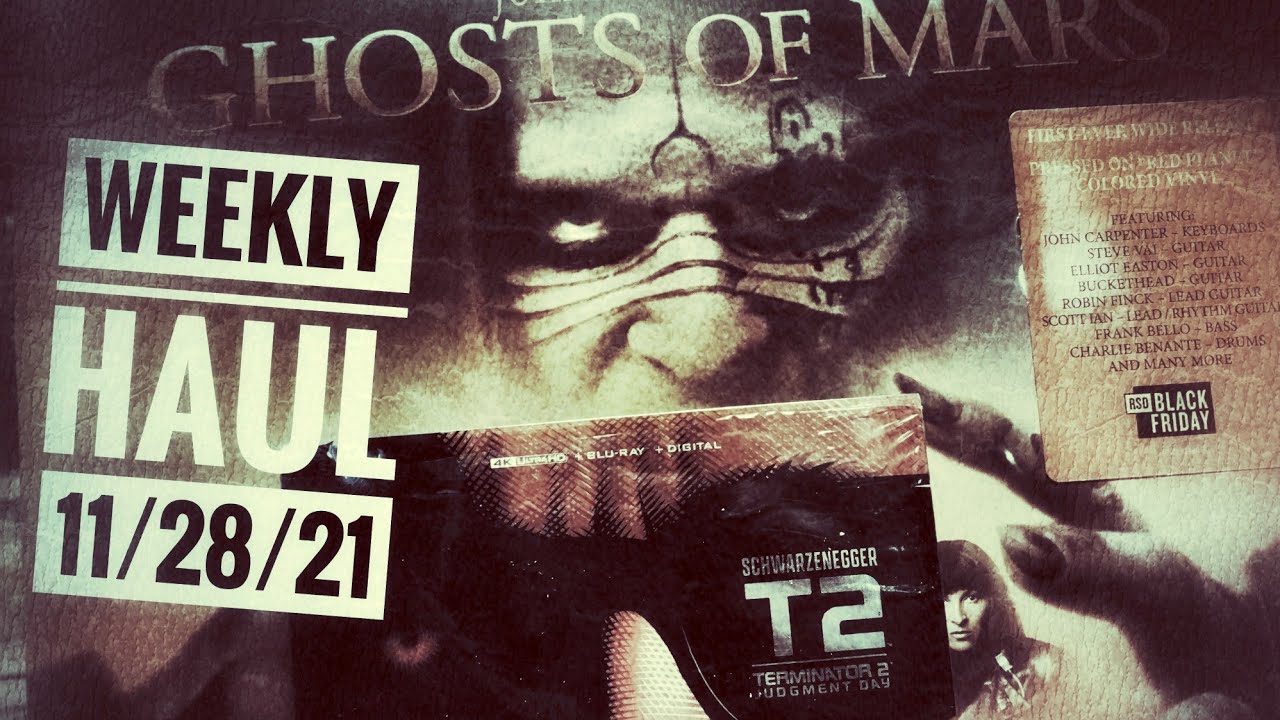 Weekly Haul - 11/28/21 - Record Store Day Ghosts of Mars, Inseminoid, 4K Terminator 2 Steelbook