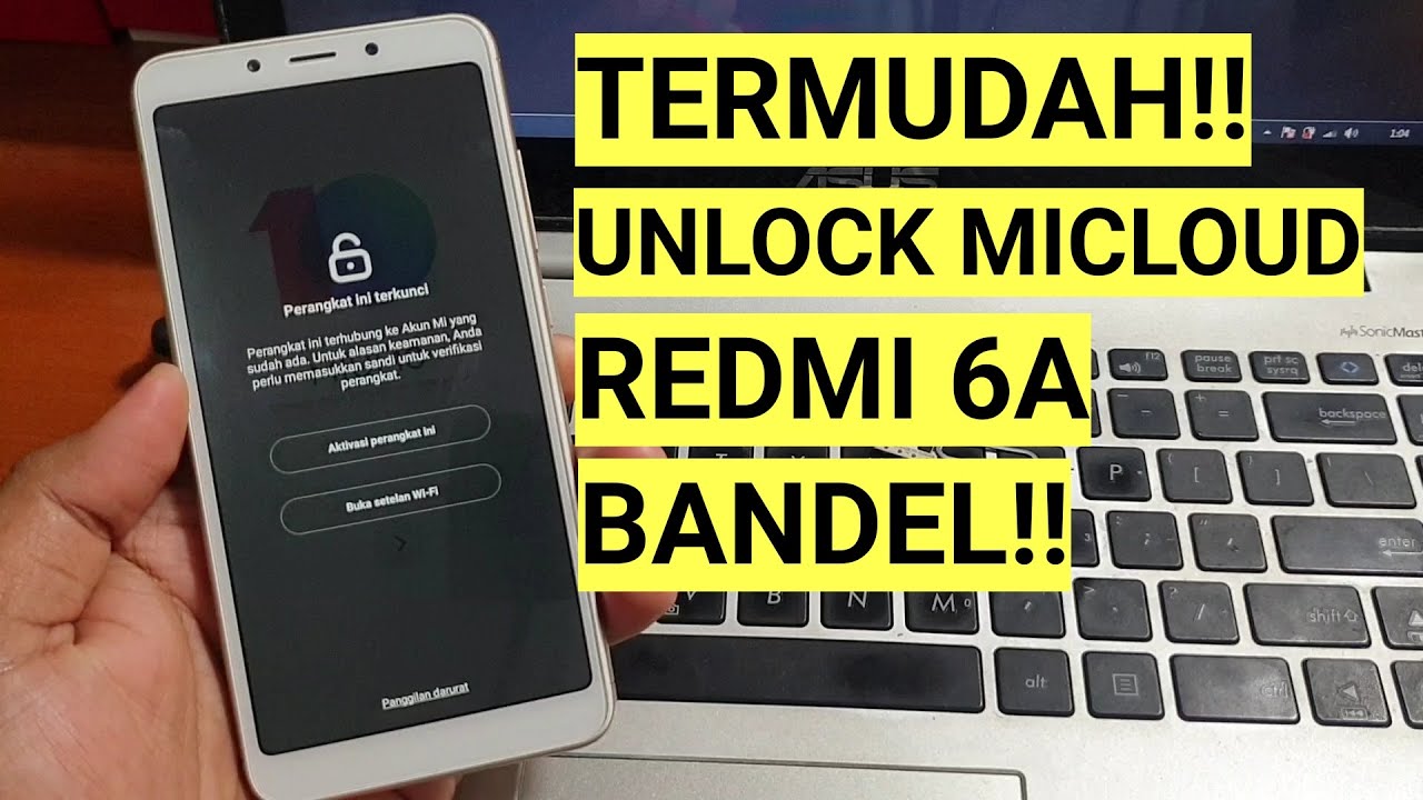 Cara Termudah Unlock Micloud Redmi 6a bandel (Cactus)