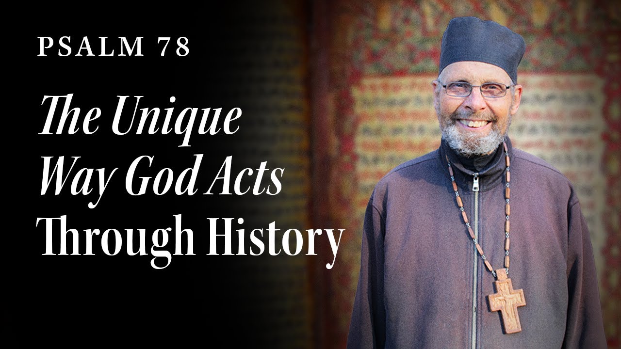 Psalm 78: The Unique Way God Acts Through History (Part 1)