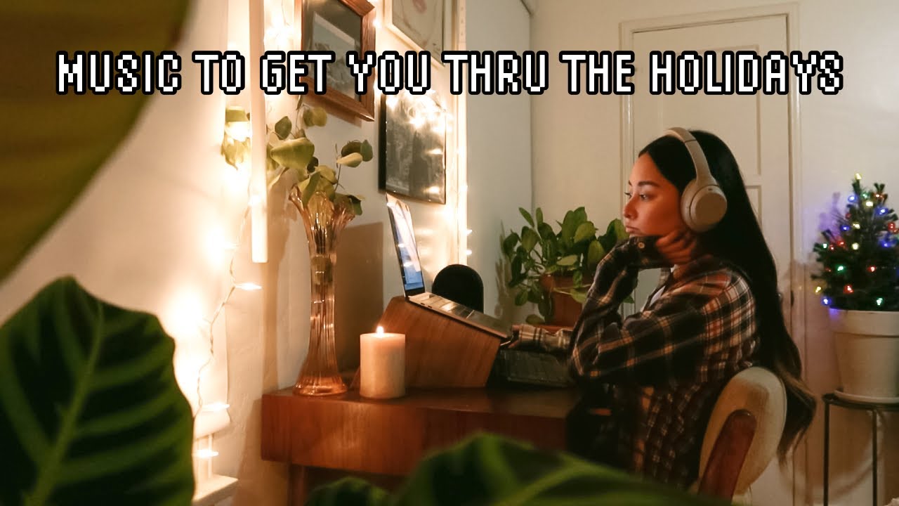 music to get you through the holidays 🎵 a lo-fi mix