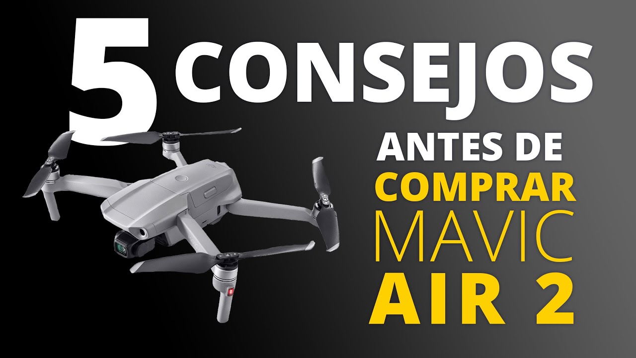MAVIC AIR 2. CONSEJOS Y AVISOS ANTES DE COMPRARLO
