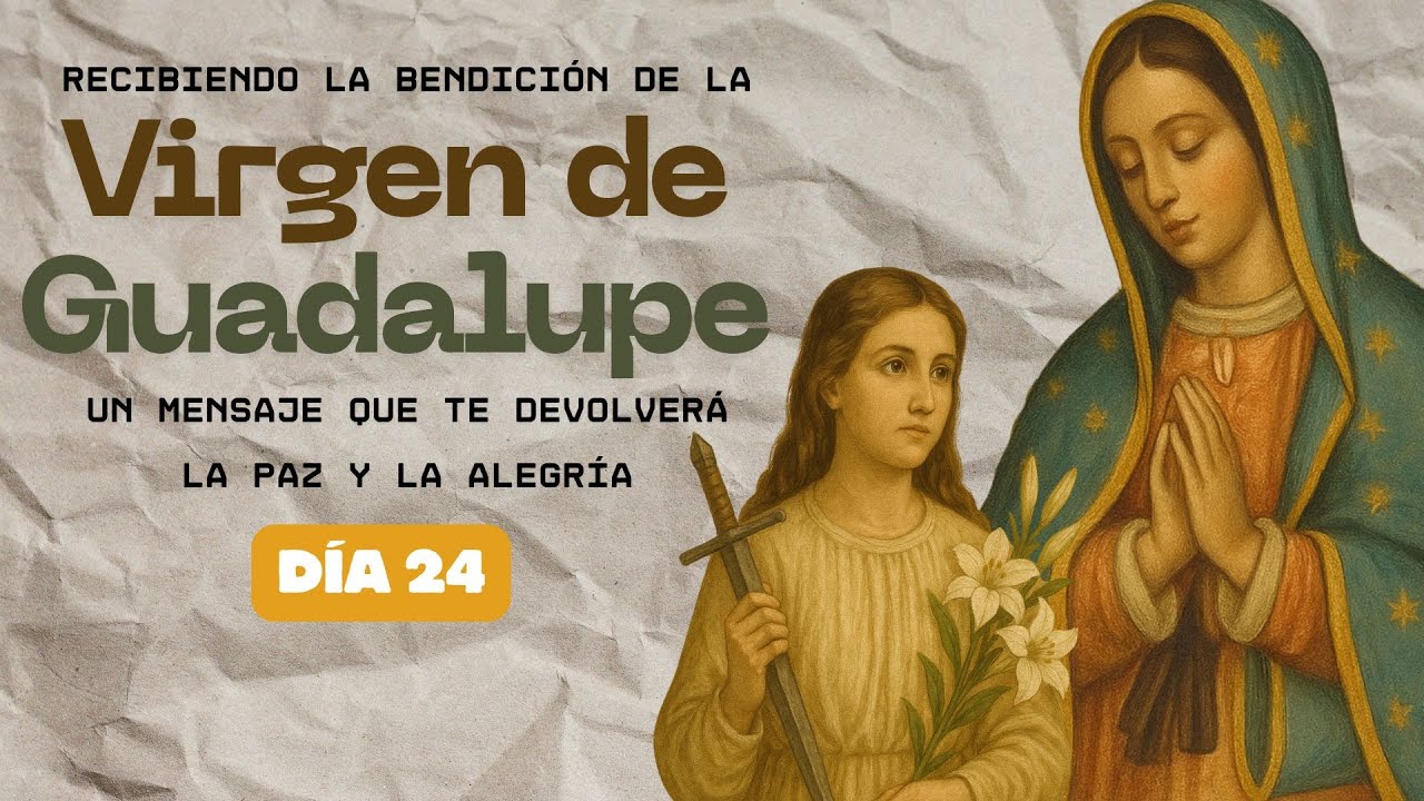 Día 24: La Virgen Quiere Rejuvenecer Tu Alma Hoy!