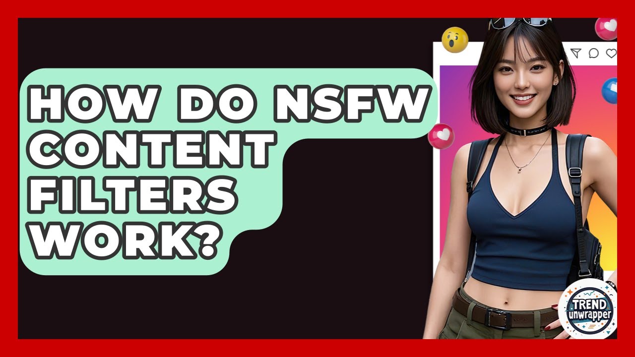 How Do NSFW Content Filters Work? - Trend Unwrapper