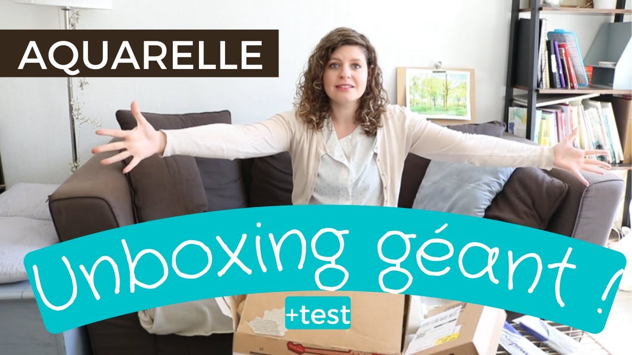 Aquarelle : ENORME unboxing + test !!!