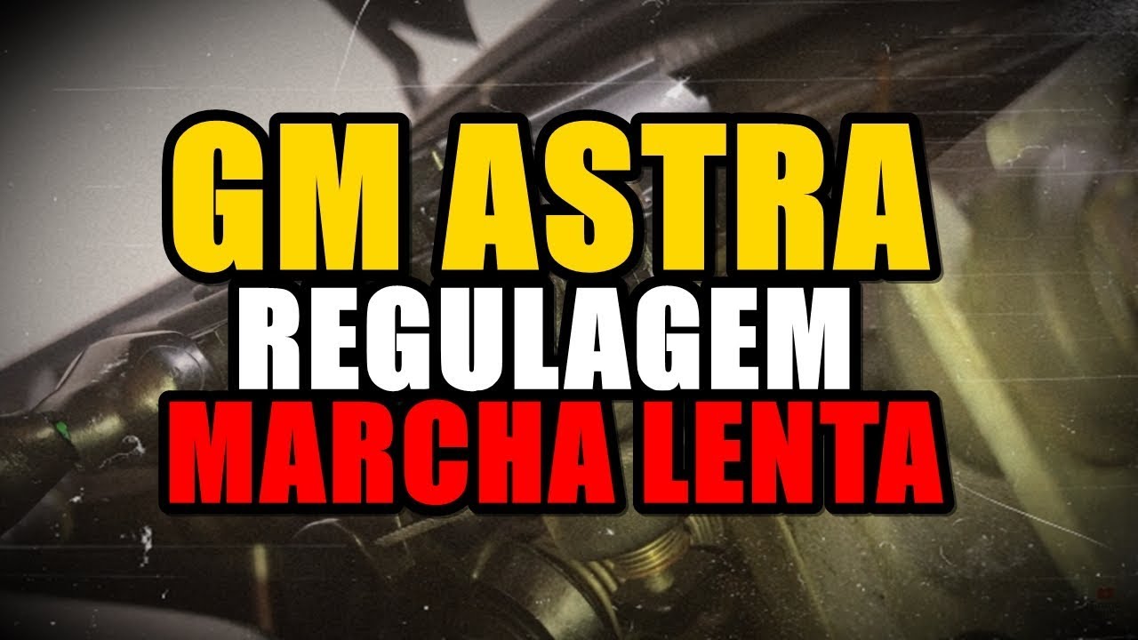 Chevrolet Astra - MARCHA LENTA OSCILANDO E CARRO ACELERADO