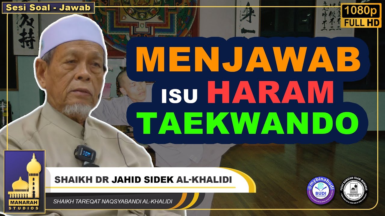 Menjawab Isu Taekwondo Di Haramkan Dalam Islam - Shaikh Dr Jahid Sidek Al-Khalidi
