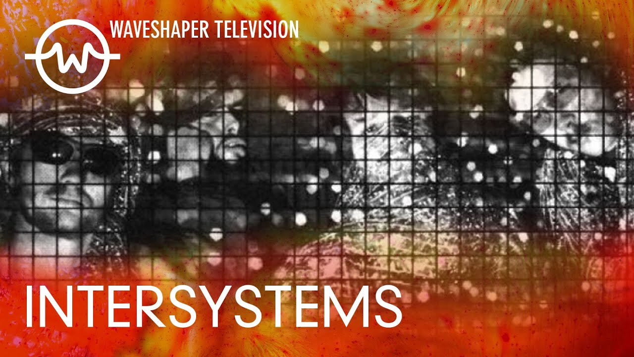 Intersystems - Waveshaper TV Ep.20