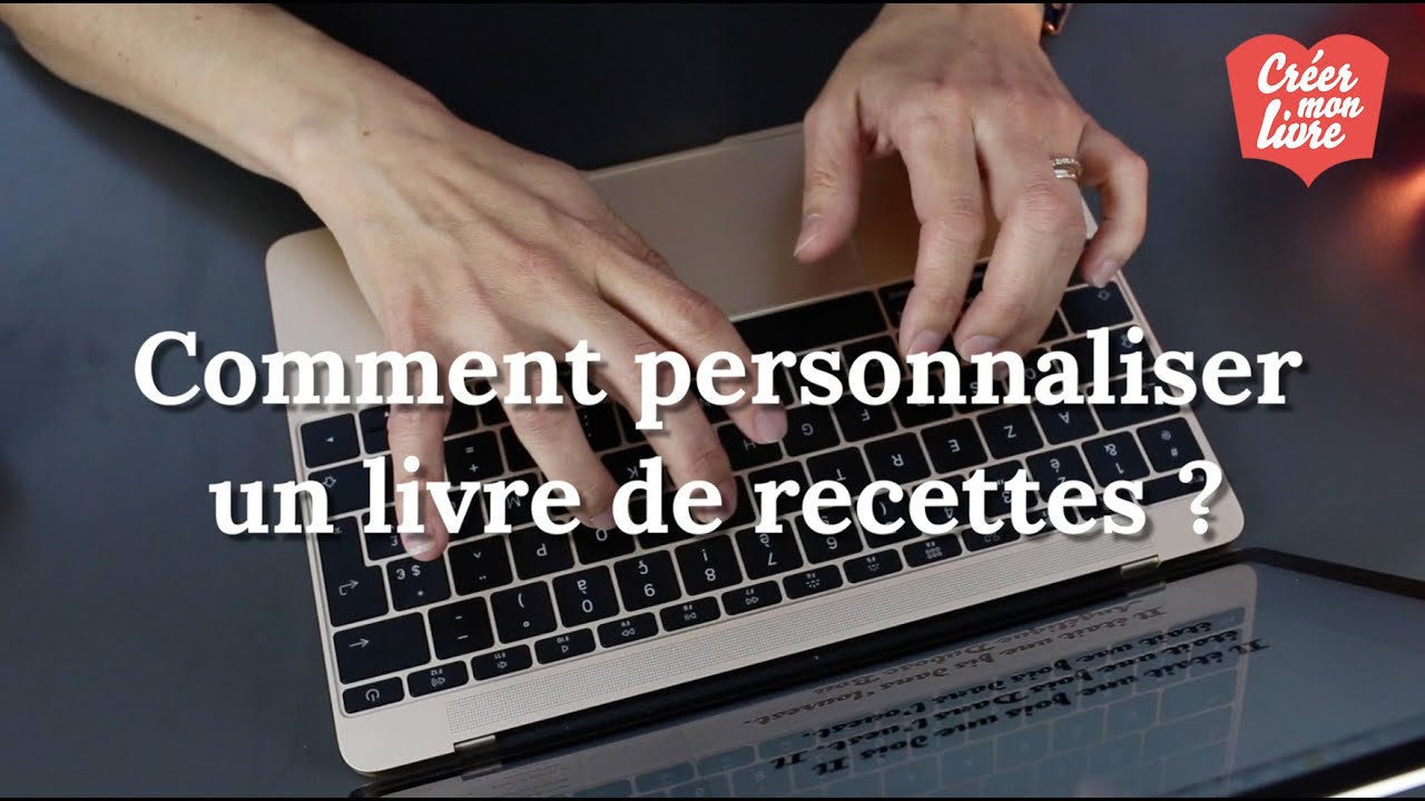 Comment créer son livre de recettes ? Tuto CreerMonLivre.Com