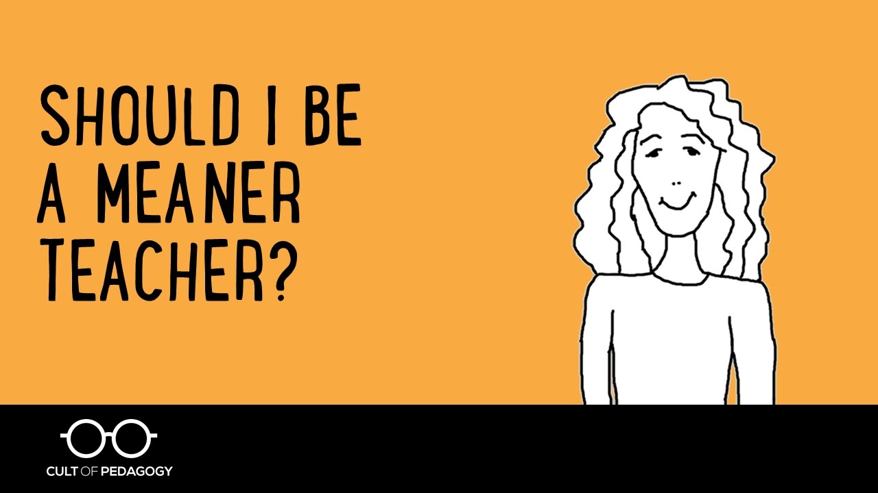 Should I be a meaner teacher?