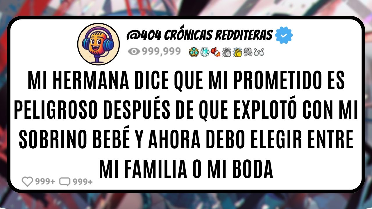 Mi HERMANA dice que mi PROMETIDO es PELIGROSO después de que EXPLOTÓ con mi SOBRINO BEBÉ y ahora...