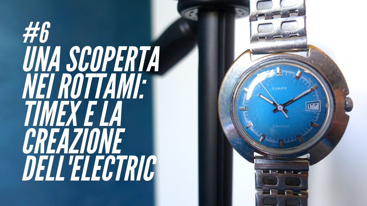 #6 TIMEX e la creazione dell'ELECTRIC: una SCOPERTA nei ROTTAMI