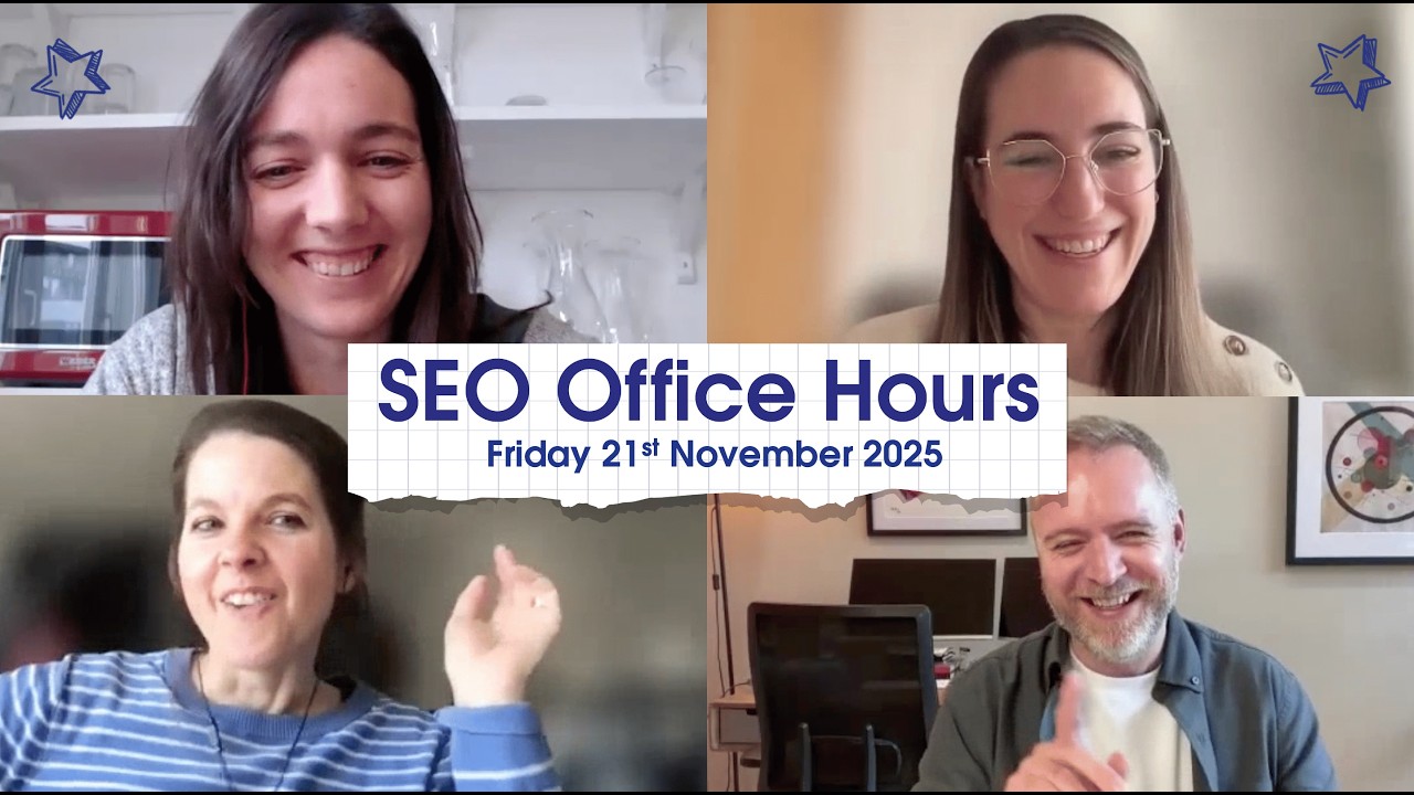 SEO Office Hours 21st Nov 25 ft. Dani Leitner, Ana Fernández de Tejada, Jo Turnbull, Mike Chidzey