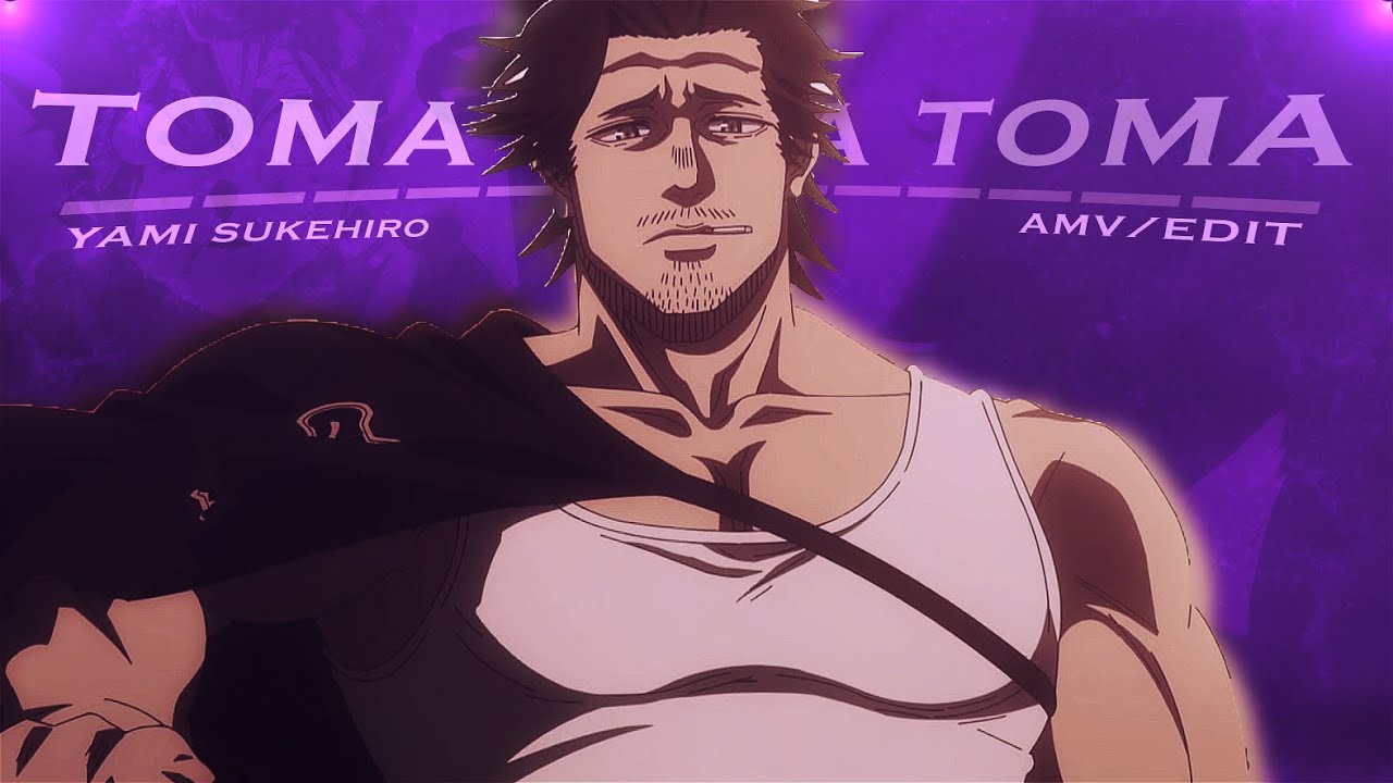 Yami Sukehiro (Black Clover) -- | TOMA TOMA TOMA | [Edit/AMV] 4k!