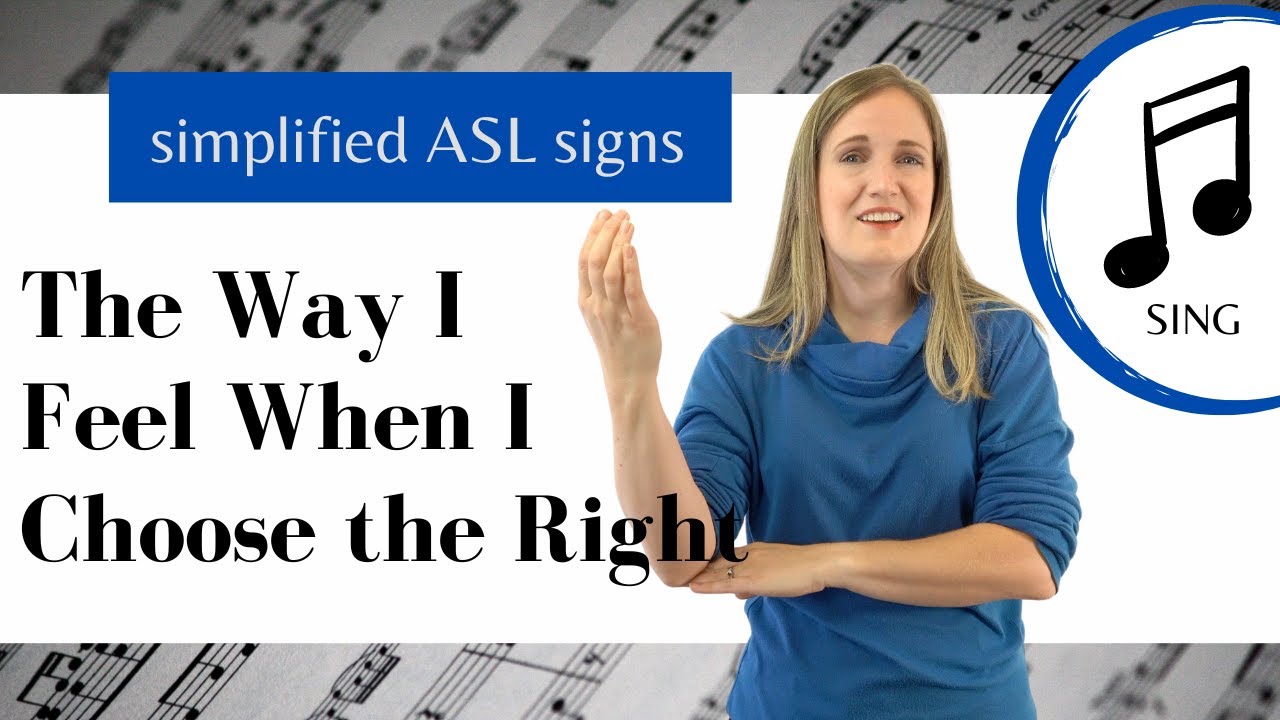 The Way I Feel When I Choose the Right ASL Primary Song