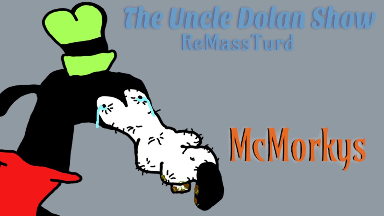 The Uncle Dolan Show: McMorkys - ReMassTurd