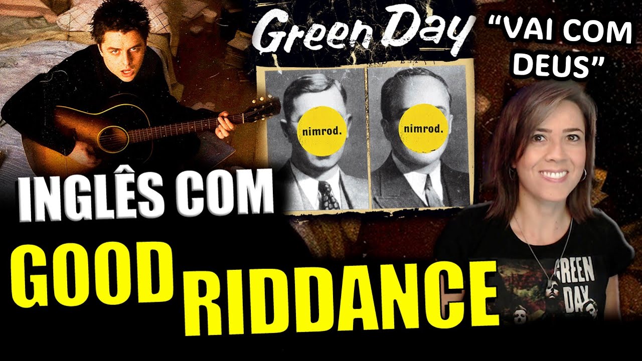 Inglês com GOOD RIDDANCE  (TIME OF YOUR LIFE) - GREEN DAY