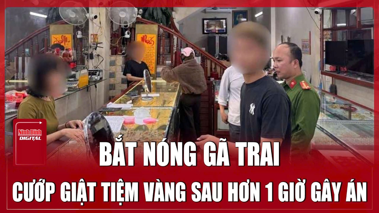Hưng Yên: Giả vờ mua vàng rồi cướp nhẫn bỏ chạy, nam thanh niên bị bắt sau hơn 1 giờ gây án