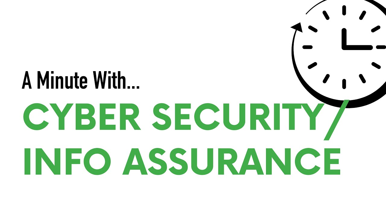 A Minute with ... Cyber Security/Information Assurance