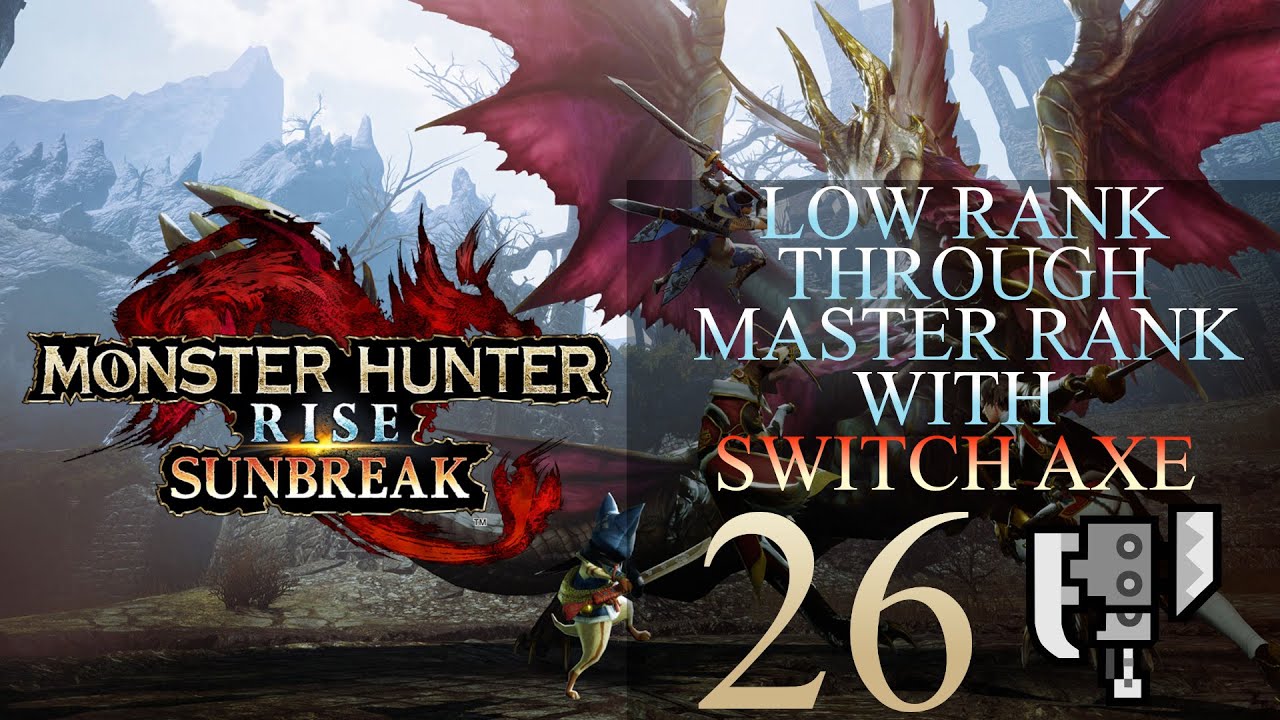 Low Rank Through Master Rank In Monster Hunter Rise Using Switch Axe Part 26