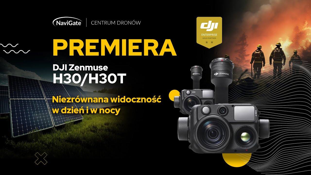 PREMIERA! Kamery optyczne RGB DJI Zenmuse H30/T | WEBINARIUM |  www.navigate.pl