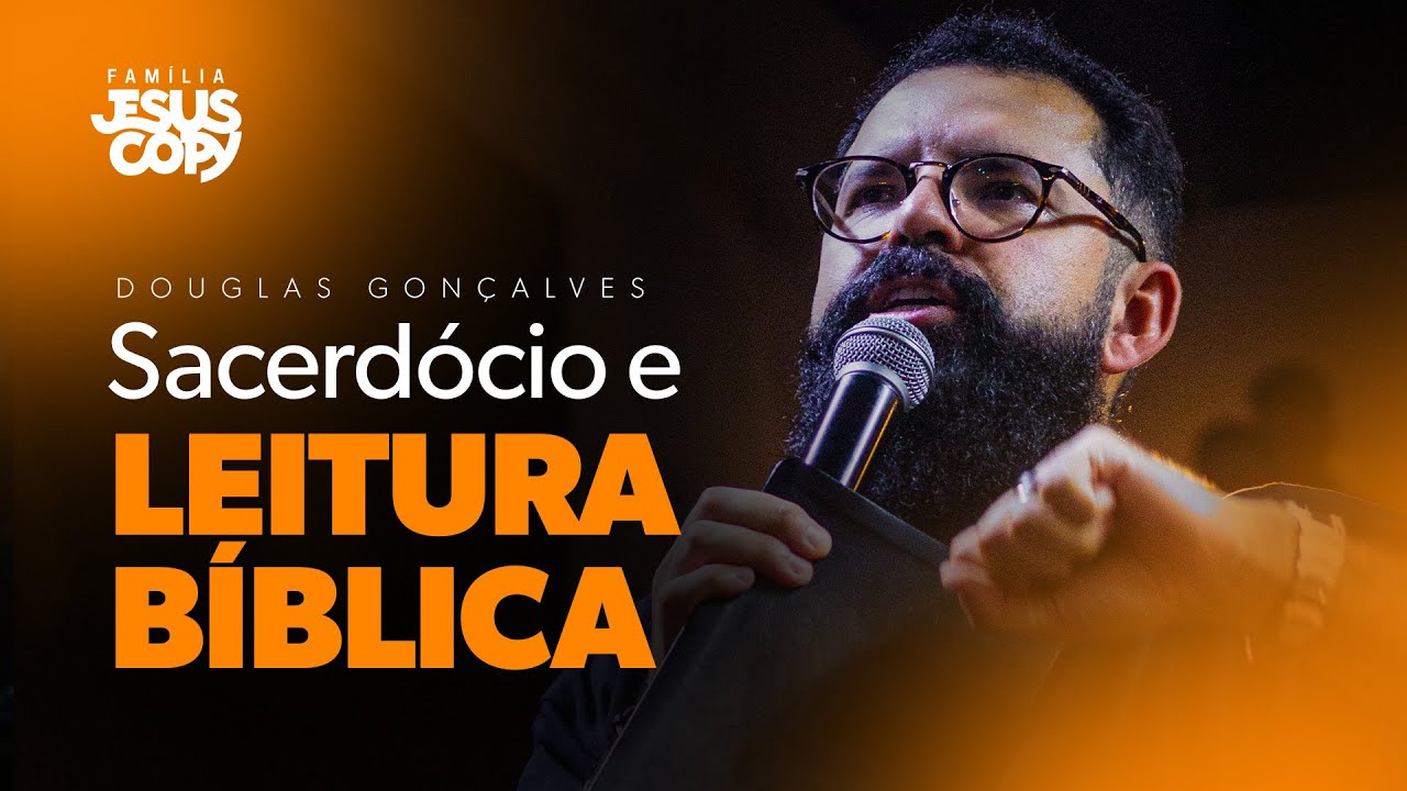 SACERDÓCIO E A LEITURA DA PALAVRA | Douglas Gonçalves