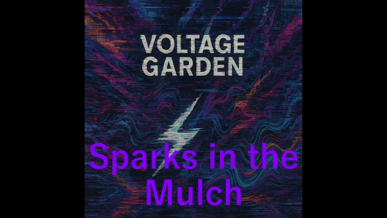 Voltage Garden - Sparks in the Mulch | (Official Music Video)