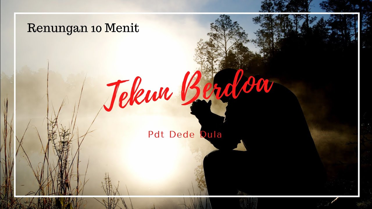 Tekun Berdoa | Renungan 10 Menit |Renungan Singkat | Renungan Pendek |Khotbah Singkat |Pdt Dede Dula
