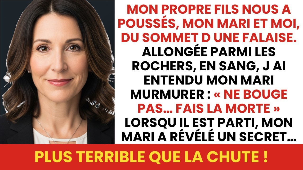 Mon fils nous a poussés d une falaise  Mon mari a murmuré   « Ne bouge pas, fais la morte… »