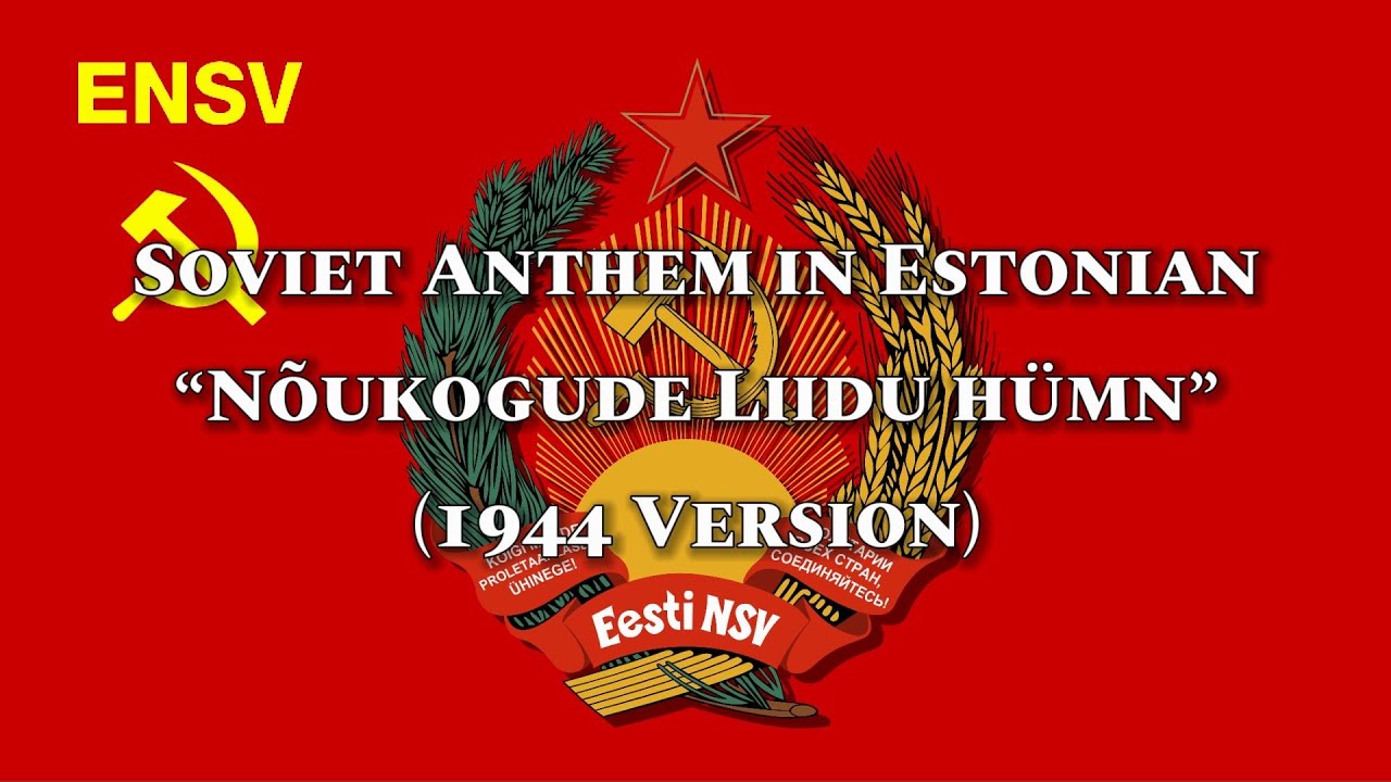 Soviet Anthem in Estonian (Stalin Version) “Nõukogude Liidu hümn”
