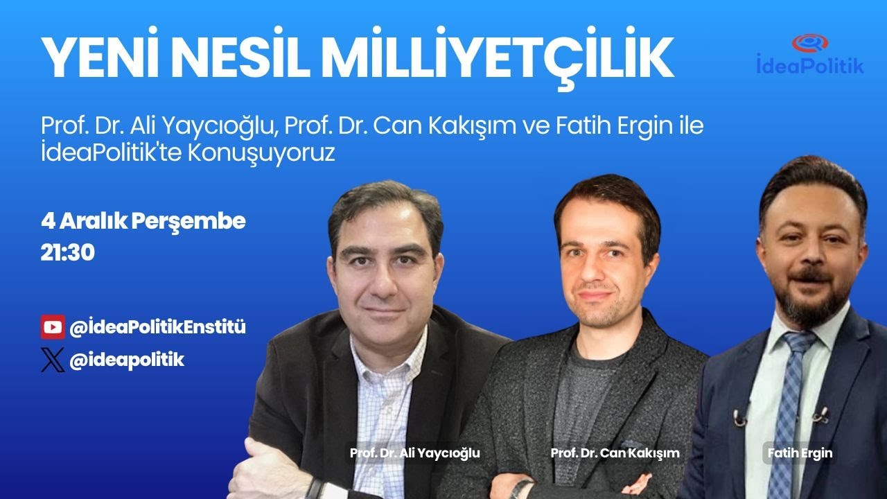 Yeni Nesil Milliyet&ccedil;ilik | Prof. Dr. Ali Yaycıoğlu, Prof. Dr. Can Kakışım, Fatih Ergin | Politik A+