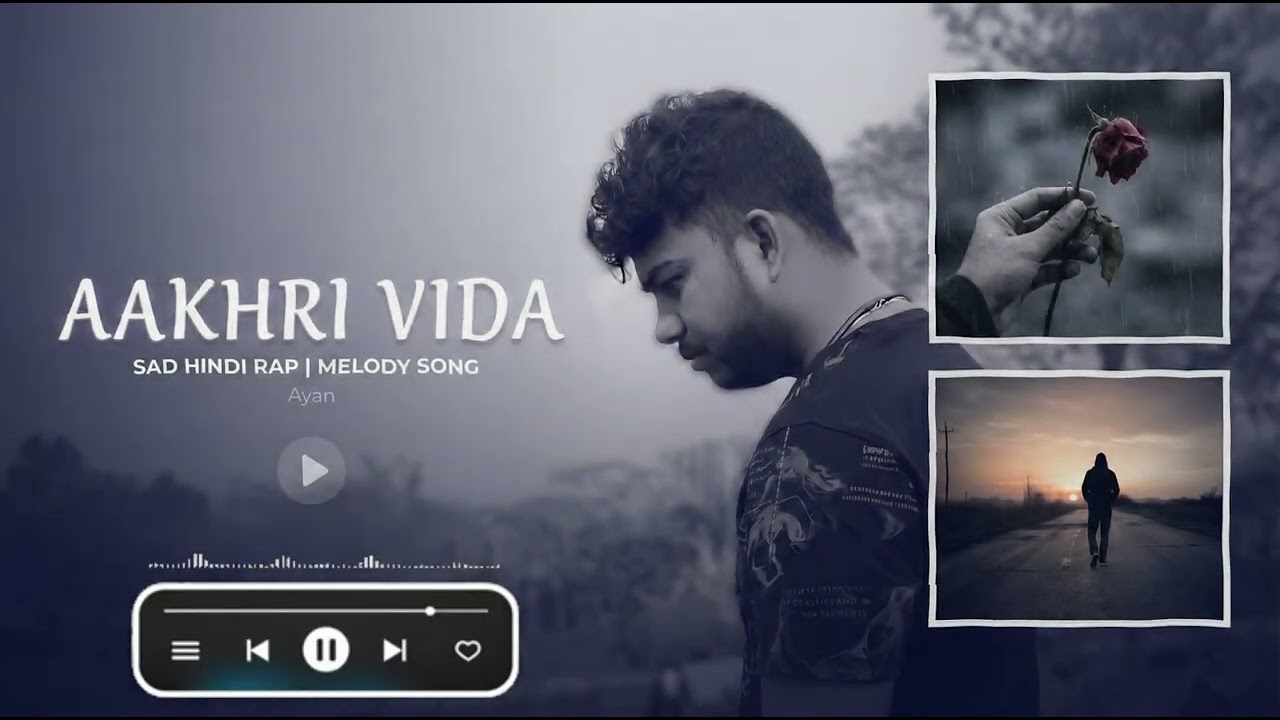 AAKHRI VIDA - Official Sad Video | Heartbreaking Hindi Rap & Melody Song | Ayan
