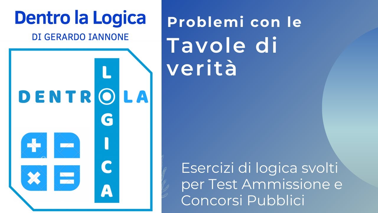 Esercizi Logica svolti: Tavole di verità (test medicina, veterinaria, ammissione, concorsi, Bocconi)
