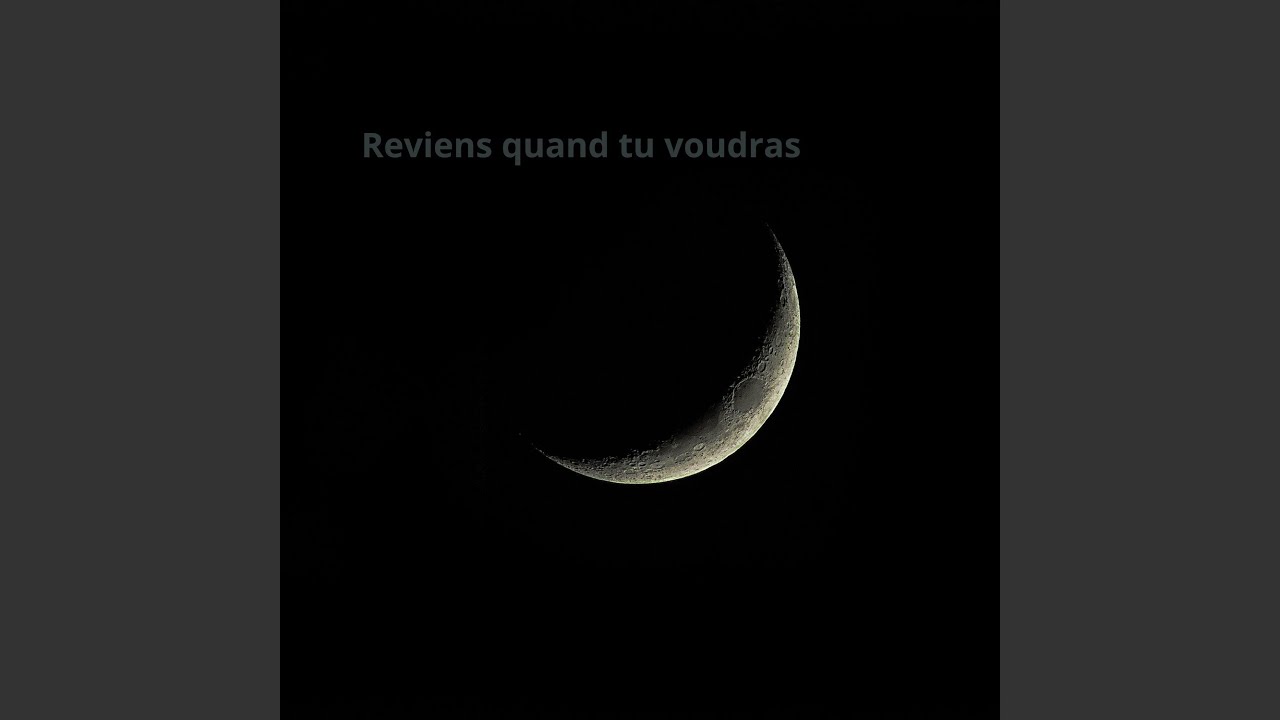 Reviens quand tu voudras