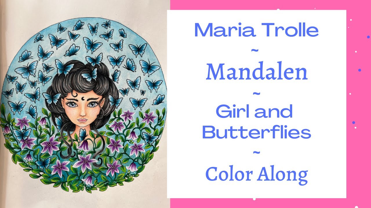 Maria Trolle | Mandalen (Moon Valley) | Girl and Butterflies | Prisma's & Neo II's | Adult Coloring