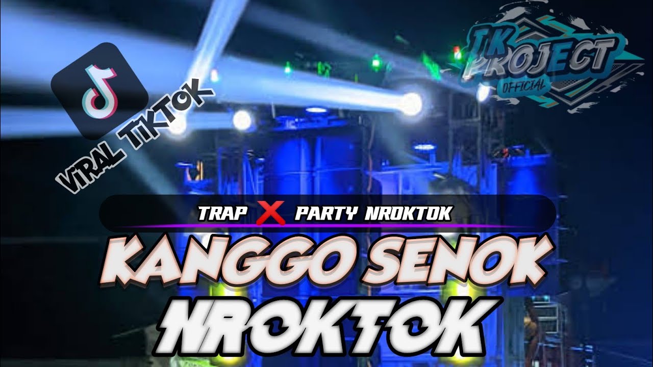 DJ KANGGO SENOK (Tri buana kdi) TRAP❌PARTY NROKTOK  JK PROJECT OFFICIAL 