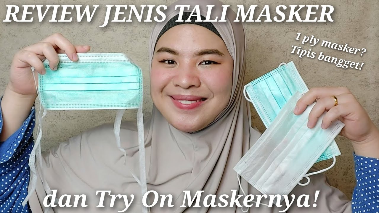 Review Jenis2 Tali Masker Medis & Try On Masker! (Headloop, Earloop, Tie On) Mana yang Terbaik?