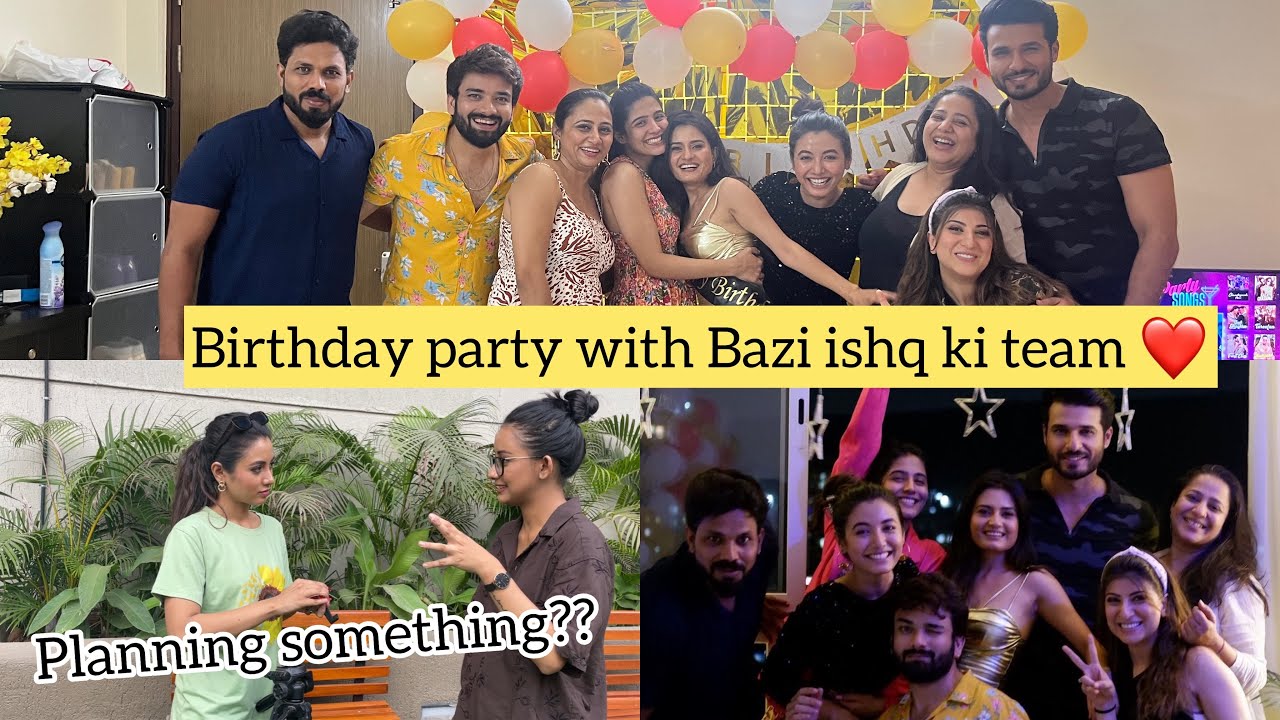 Bazi ishq ki team ke sath Birthday party aur get together ❤️|| Sukanya ke sath planning 🤔